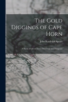 The Gold Diggings of Cape Horn; A Study of Life in Tierra del Fuego and Patagonia 9356082006 Book Cover