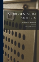 Sporogenesis in Bacteria: a Study of Techniques 1014040019 Book Cover