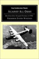 Against All Odds: Shot Down over Occupied Territory in WWII 158976126X Book Cover