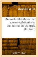 Nouvelle Bibliothèque Des Auteurs Ecclésiastiques. Des Auteurs Du Vie Siècle 2329857675 Book Cover