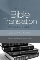 Which Bible Translation Should I Use?: A Comparison of 4 Major Recent Versions 143367646X Book Cover