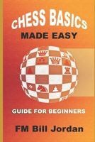 Chess Basics Made Easy: Learn the Rules and basic Tactics and Strategy 1079433074 Book Cover