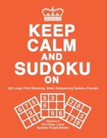 Keep Calm and Sudoku on: 100 Easy Level, Large Print Sudoku Puzzles With Solutions. Great for Puzzle Lovers, Seniors and Beginners: Volume 2 of B08TZBTLF9 Book Cover