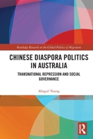 Chinese Diaspora Politics in Australia: Transnational Repression and Social Governance 1032861606 Book Cover