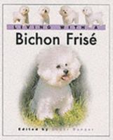 Living With A Bichon Frise 1860542344 Book Cover