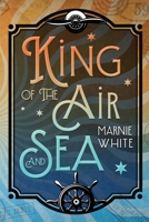 King of the Air and Sea 1935448498 Book Cover