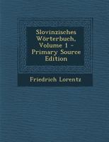 Slovinzisches Worterbuch, Volume 1 - Primary Source Edition 1289938512 Book Cover