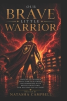 Our Brave Little Warrior: Around 15 children each year in Australia are diagnosed with medulloblastoma. Our son was one of them. 1764669908 Book Cover
