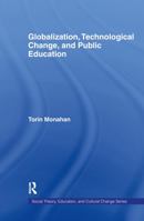 Globalization, Technological Change, and Public Education (Social Theory, Education and Cultural Change) 0415951038 Book Cover