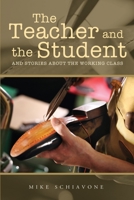 The Teacher and the Student: And Stories about the Working Class 1692816926 Book Cover