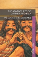 THE ADVENTURES OF CARMEN AND EILA: The Summer of the Secret Map B0FSW4NJFR Book Cover