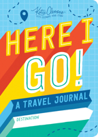 Here I Go!: A Travel Journal 1492693626 Book Cover