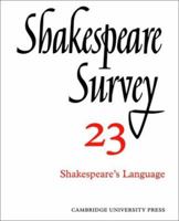 Shakespeare Survey 23 - Shakespeare's Language, Vol. 23 0521523605 Book Cover