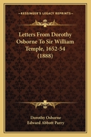 Letters From Dorothy Osborne to Sir William Temple, 1652-1654 1177953161 Book Cover