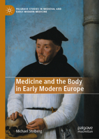 Medicine and the Body in Early Modern Europe (Palgrave Studies in Medieval and Early Modern Medicine) 3031845552 Book Cover
