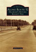 Along Route 52: Delaware's Historic Kennett Pike 1467120944 Book Cover