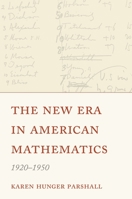 The New Era in American Mathematics, 1920-1950 0691197555 Book Cover