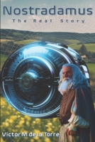 Nostradamus: The Real Story B0DTDZW25B Book Cover