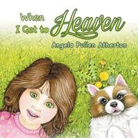 When I Get to Heaven 168197777X Book Cover