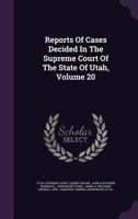 Reports of Cases Decided in the Supreme Court of the State of Utah, Volume 20 1345858787 Book Cover