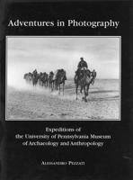 Adventures in Photography: Expeditions of the University of Pennsylvania Museum of Archaeology and Anthropology 1931707413 Book Cover