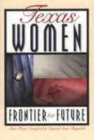 Texas Women: From Frontier to Future 1880510529 Book Cover