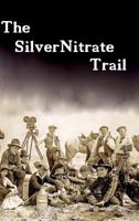 The Silver Nitrate Trail 1502978970 Book Cover