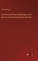 Die Besitzergreifung Siebenbürgens durch die das Land jetzt bewohnenden Nationen 338645030X Book Cover