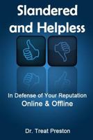 Slandered and Helpless: In Defense of Your Reputation Online & Offline 1500985953 Book Cover