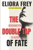 The Double Tap of Fate: The Kensington Clause (A podcast inadvertently live-streaming an assassination attempt.) B0GW3XT1K6 Book Cover