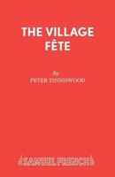 The Village Fete: A Play (Acting Edition) 057301924X Book Cover