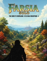 Farsia Solo:: THE ROAD TO IRONCLOUD.. Aa 5e SOLO ADVENTURE #1 (Relentless Fiction Dnd 5e compatable supplements.) B0H57Q69GD Book Cover
