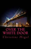 Over the white door 1508417202 Book Cover