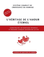 L'héritage de l'amour éternel: Construire un mariage épanoui À travers chaque saison de la vie (Le Système Complet de Croissance du Mariage) B0GNMST8FL Book Cover