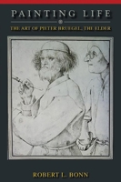 Painting Life: The Art of Pieter Bruegel, The Elder B001KVIP4G Book Cover