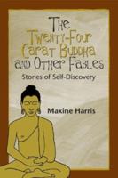 The Twenty-Four Carat Buddha and Other Fables: Stories of Self-Discovery 1886968144 Book Cover