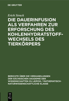 Die Dauerinfusion ALS Verfahren Zur Erforschung Des Kohlenhydratstoffwechsels Des Tierkörpers 3112584511 Book Cover