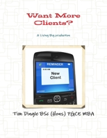 Want More Clients? 1447820029 Book Cover