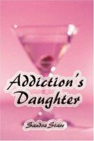 Addiction's Daughter 1413731473 Book Cover