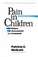 Pain in Children: Nature, Assessment, and Treatment 0898623901 Book Cover