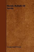 Heroic Ballads of Servia 0530560607 Book Cover