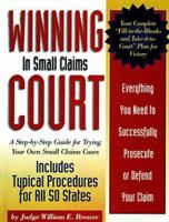 Winning in Small Claims Courts: A Step-By-Step Guide for Trying Your Own Small Claims Cases 1564143740 Book Cover