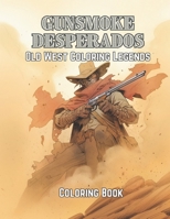 Gunsmoke Desperados: Old West Coloring Legends B0CPCQ45R7 Book Cover
