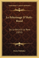 Le Pelerinage D'Holy-Rood: Ou Le Recit Et Le Reve (1832) 1160168857 Book Cover
