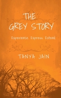The Grey Story: Experience. Express. Extend. B09SHXFJS8 Book Cover