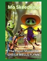 Mo Skeedeaux: The Cajun Mosquito B0FG8159B9 Book Cover