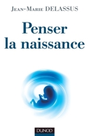 Penser la naissance 2100558277 Book Cover