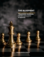 The Blueprint Workbook: An Effective Guide for Servant Leaders in Ministry 1300036494 Book Cover