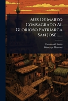 Mes De Marzo Consagrado Al Glorioso Patriarca San JosÃ(c) ...... (Spanish Edition) 1024923681 Book Cover