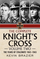 The Complete Knight's Cross: Volume Two: The Years of Stalemate 1942-1943 1781557829 Book Cover